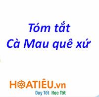 Tóm tắt Cà Mau quê xứ