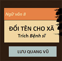 PowerPoint Ngữ Văn 8 Bài 4: Đổi tên cho xã