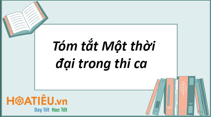 Tóm tắt Một thời đại trong thi ca