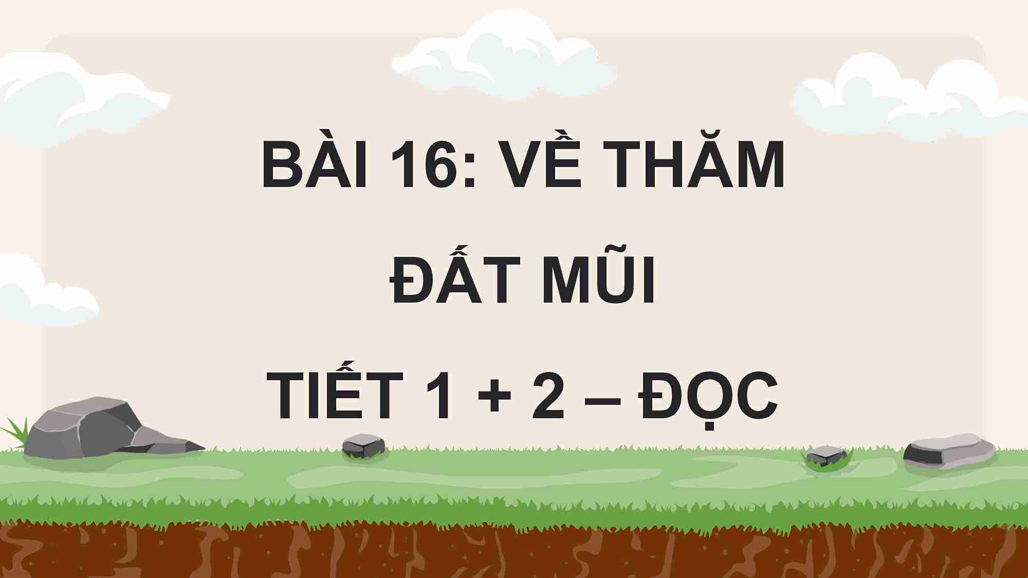 Bài 16: Về thăm Đất Mũi