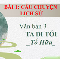 PowerPoint Ngữ Văn 8 Bài 1: Ta đi tới