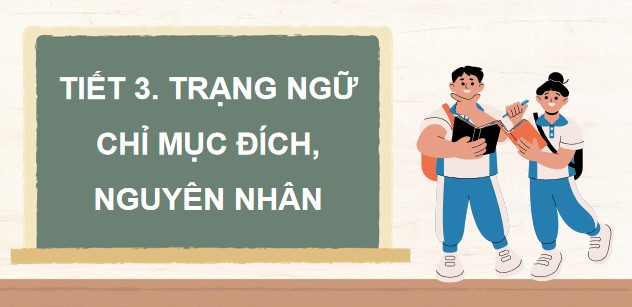 PowerPoint Luyện từ và câu: Trạng ngữ chỉ mục đích, nguyên nhân