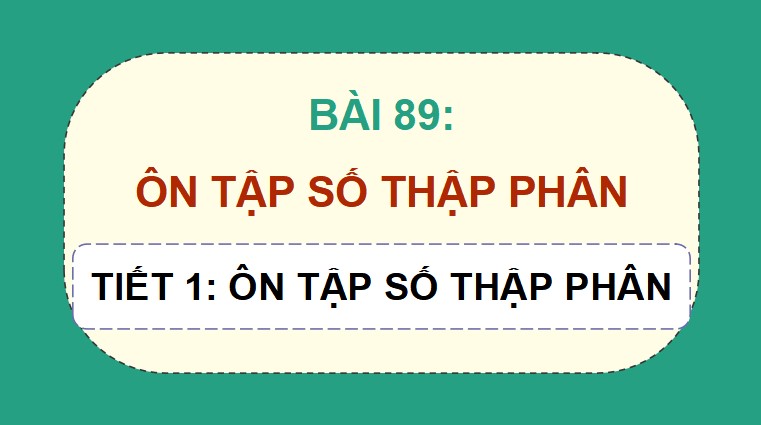 Giáo án điện tử Bài 89 Toán 5 Chân trời sáng tạo