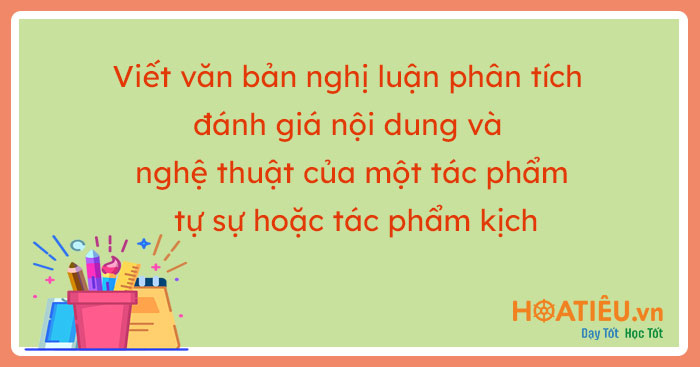 Viết văn bản nghị luận phân tích, đánh giá nội dung và nghệ thuật của một tác phẩm tự sự hoặc tác phẩm kịch
