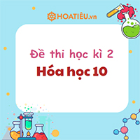 Đề thi cuối kì 2 Hóa 10 sách Cánh diều (Cấu trúc mới)