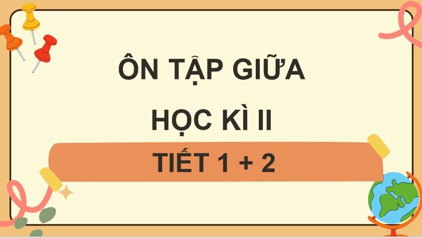Ôn tập giữa học kì II (Tiết 1 + 2)