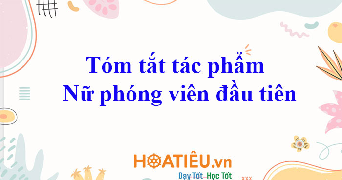 Tóm tắt Nữ phóng viên đầu tiên