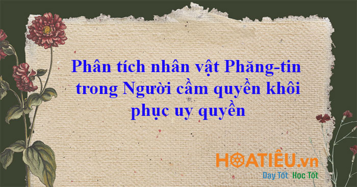 Phân tích nhân vật Phăng-tin trong Người cầm quyền khôi phục uy quyền