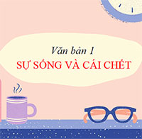 PowerPoint Ngữ Văn 10 Bài 8: Sự sống và cái chết