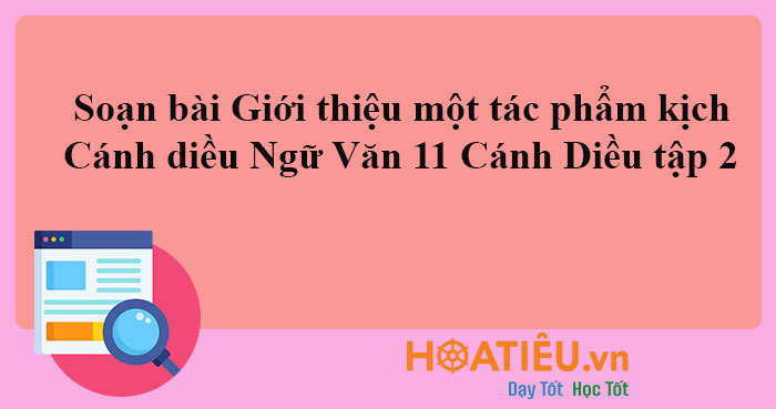 Soạn bài Giới thiệu một tác phẩm kịch Cánh diều 