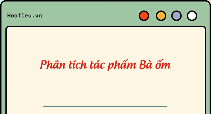 Viết bài văn phân tích tác phẩm Bà ốm của tác giả Vũ Tú Nam