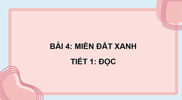 PowerPoint Đọc: Miền đất xanh