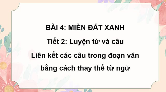 PowerPoint Liên kết các câu trong đoạn văn bằng cách thay thế từ ngữ