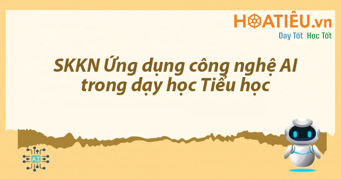 SKKN Ứng dụng trí tuệ nhân tạo AI trong dạy học Tiểu học 