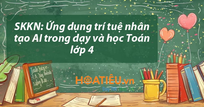 SKKN Ứng dụng AI trong dạy học môn Toán lớp 4