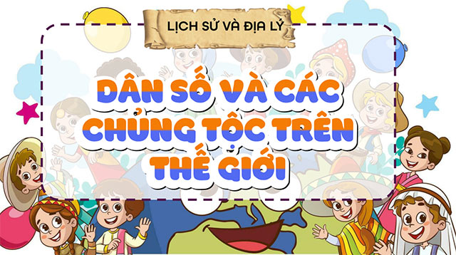PowerPoint Lịch sử - Địa lí 5 Dân số và các chủng tộc trên thế giới