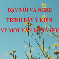 PowerPoint Ngữ Văn 10 Bài 7: Trình bày ý kiến về một vấn đề xã hội