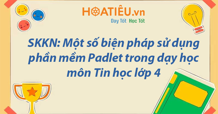 SKKN: Một số biện pháp sử dụng phần mềm Padlet trong dạy học môn Tin học lớp 4