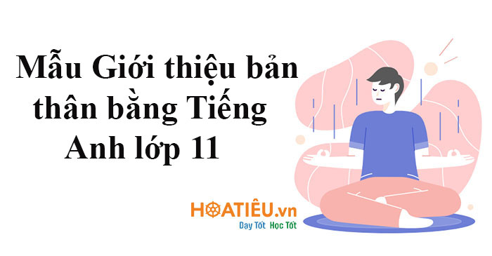 Mẫu giới thiệu bản thân bằng Tiếng Anh lớp 11