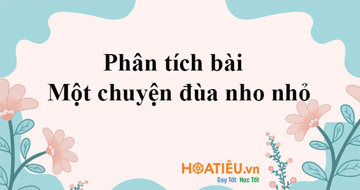 Phân tích bài Một chuyện đùa nho nhỏ