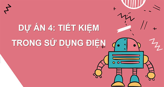 PowerPoint Công nghệ 6 Dự án 4: Tiết kiệm trong sử dụng điện