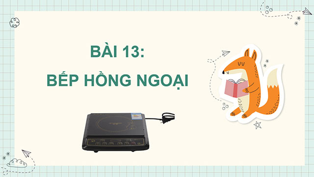 PowerPoint Công nghệ 6 Bài 13: Bếp hồng ngoại