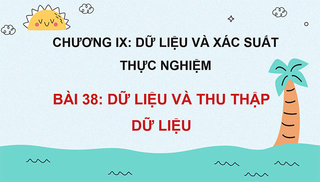 PowerPoint Toán 6 Bài 38: Dữ liệu và thu thập dữ liệu