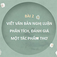 PowerPoint Ngữ Văn 10 Bài 7: Viết văn bản nghị luận phân tích, đánh giá một tác phẩm thơ