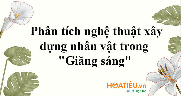 Phân tích nghệ thuật xây dựng nhân vật trong “Giăng sáng”