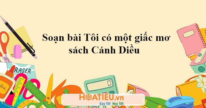 Soạn bài Tôi có một giấc mơ sách Cánh Diều