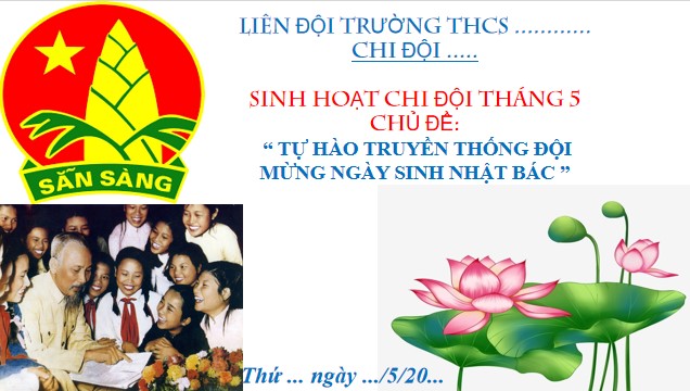 Powerpoint Sinh hoạt lớp Chủ điểm tháng 5: Bác Hồ kính yêu