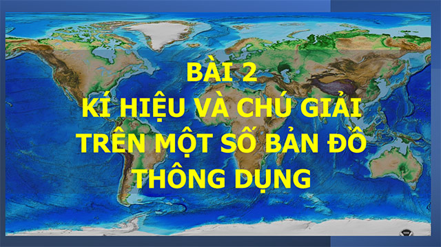 PowerPoint Địa lí 6 Kí hiệu và chú giải trên một số bản đồ thông dụng