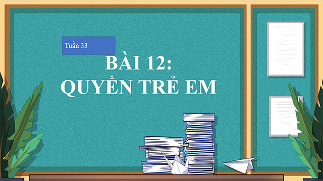 PowerPoint GDCD 6 Quyền trẻ em