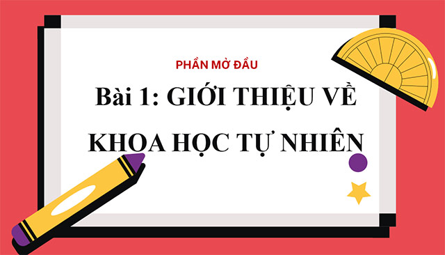 PowerPoint Khoa học tự nhiên 6 Giới thiệu về khoa học tự nhiên