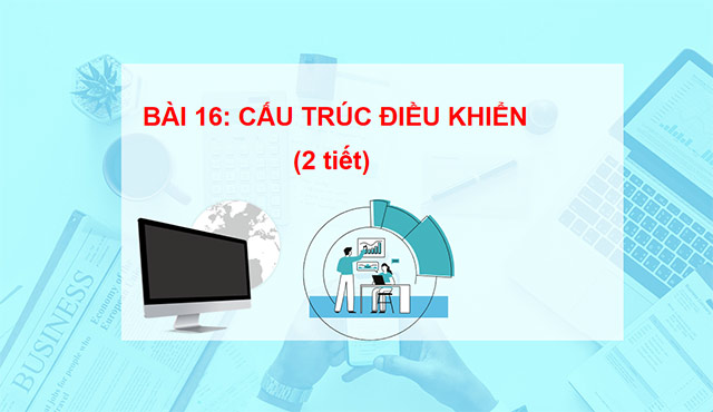 PowerPoint Tin học 6 Cấu trúc điều khiển