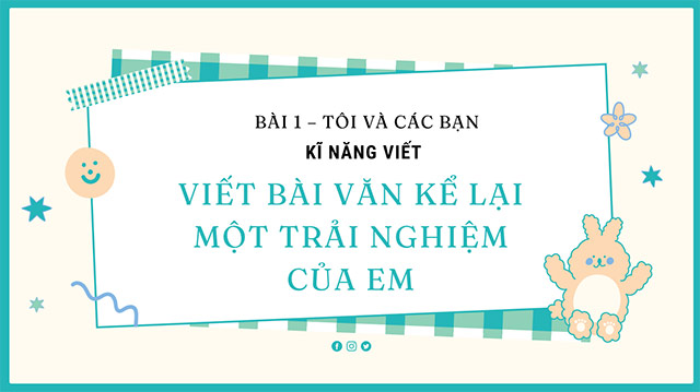 PowerPoint Ngữ văn 6 Bài 1: Viết bài văn kể lại một trải nghiệm của em