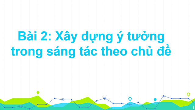 PowerPoint Mĩ thuật 6 Bài 2: Xây dựng ý tưởng sáng tác theo chủ đề