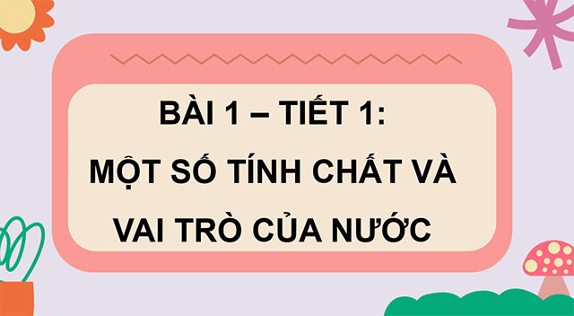 PowerPoint Một số tính chất và vai trò của nước