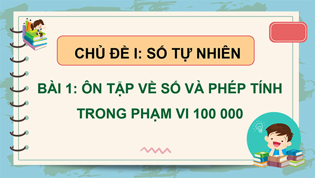 PowerPoint Ôn tập về số và phép tính trong phạm vi 100 000