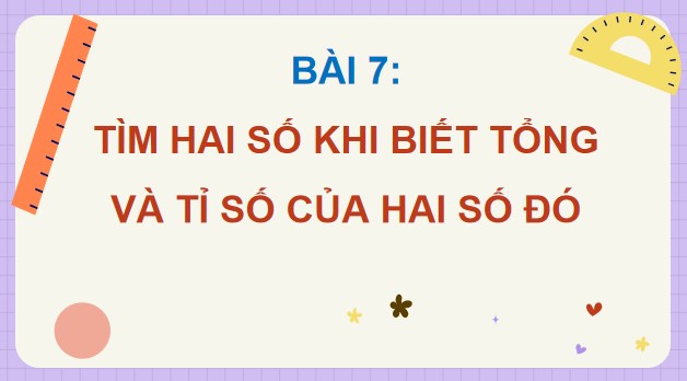 Powerpoint Bài 7: Tìm hai số khi biết tổng và tỉ số của hai số đó
