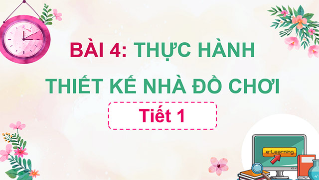 PowerPoint Công nghệ 5 Thực hành thiết kế nhà đồ chơi