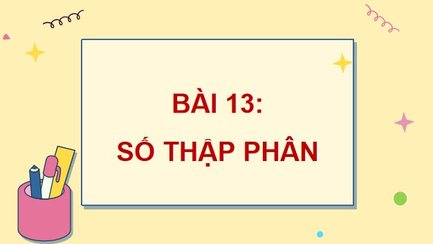 Powerpoint Bài 13: Số thập phân