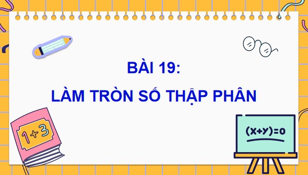 Powerpoint Bài 19: Làm tròn số thập phân