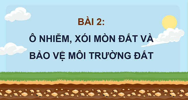 PowerPoint Ô nhiễm, xói mòn đất và bảo vệ môi trường đất