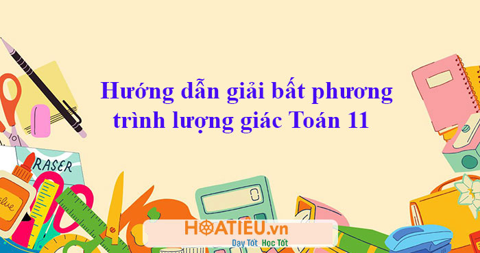 Hướng dẫn giải bất phương trình lượng giác Toán 11