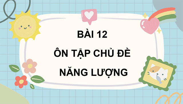 PowerPoint Ôn tập chủ đề Năng lượng