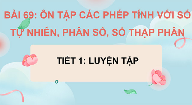PowerPoint Ôn tập các phép tính với số tự nhiên, phân số, số thập phân