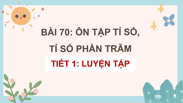 PowerPoint Ôn tập tỉ số, tỉ số phần trăm