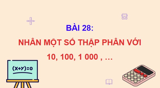 Powerpoint Bài 28: Nhân một số thập phân với 10, 100, 1 000,…