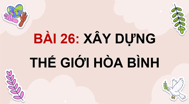 PowerPoint Xây dựng thế giới hoà bình